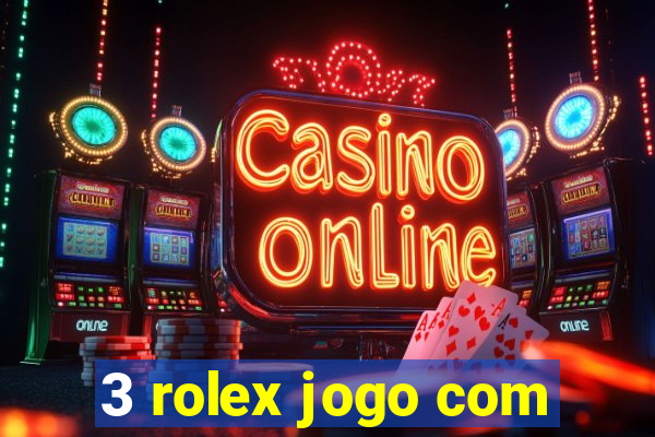 3 rolex jogo com